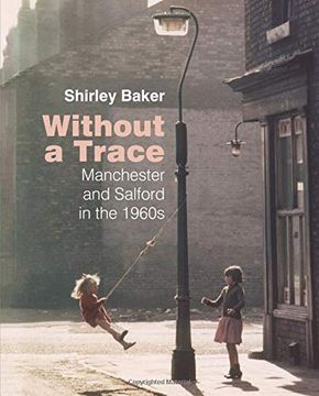 portada Without a Trace: Manchester and Salford in the 1960S (en Inglés)