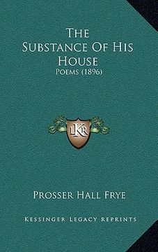 portada the substance of his house: poems (1896) (en Inglés)