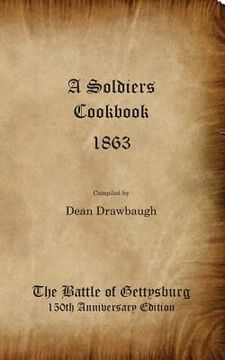 portada A Soldiers Cookbook 1863 - The Battle of Gettysburg 150th Anniversity Edition (en Inglés)