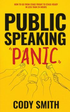 portada Public Speaking Panic: How to go From Stage Fright to Stage-Ready in Less Than 24 Hours (en Inglés)