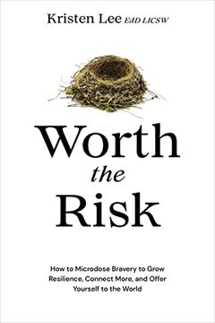 portada Worth the Risk: How to Microdose Bravery to Grow Resilience, Connect More, and Offer Yourself to the World (en Inglés)