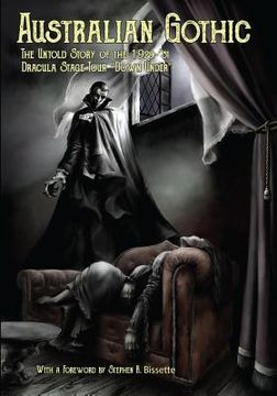 portada Australian Gothic: The Untold Story of the 1929-'31 Dracula Stage Tour "Down Under" (in English)