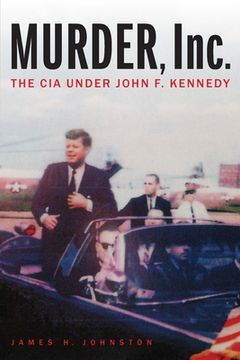portada Murder, Inc. The cia Under John f. Kennedy (en Inglés)
