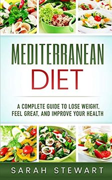 portada Mediterranean Diet: A Complete Guide to Lose Weight, Feel Great, And Improve Your Health (Mediterranean Diet, Mediterranean Diet Cookbook, (in English)