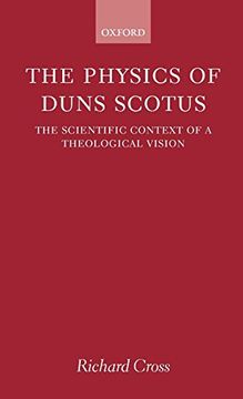 portada The Physics of Duns Scotus: The Scientific Context of a Theological Vision (en Inglés)