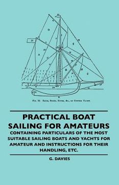 portada practical boat sailing for amateurs - containing particulars of the most suitable sailing boats and yachts for amateur and instructions for their hand (en Inglés)