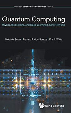 portada Quantum Computing: Physics, Blockchains, and Deep Learning Smart Networks (Between Science and Economics) (en Inglés)