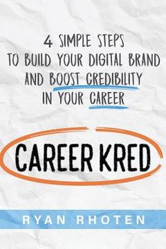 portada Careerkred: 4 Simple Steps to Build Your Digital Brand and Boost Credibility in Your Career (en Inglés)