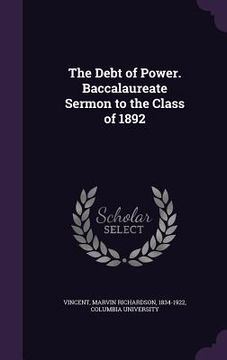 portada The Debt of Power. Baccalaureate Sermon to the Class of 1892