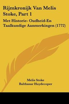 portada Rijmkronijk Van Melis Stoke, Part 1: Met Historie- Oudheid-En Taalkundige Aanmerkingen (1772)