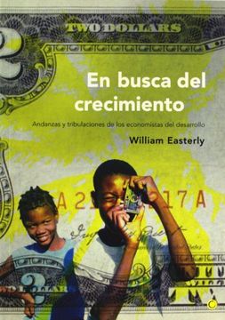 portada En Busca del Crecimiento: Andanzas Y Tribulaciones de Los Economistas del Desarrollo (in Spanish)