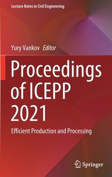 portada Proceedings of Icepp 2021: Efficient Production and Processing (en Inglés)