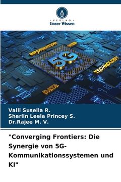portada "Converging Frontiers: Die Synergie von 5G-Kommunikationssystemen und KI" (en Alemán)