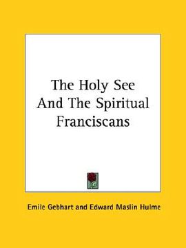 portada the holy see and the spiritual franciscans (en Inglés)