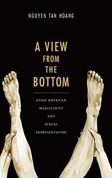 portada A View From the Bottom: Asian American Masculinity and Sexual Representation (Perverse Modernities: A Series Edited by Jack Halberstam and Lisa Lowe) (en Inglés)