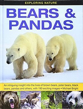 portada Exploring Nature: Bears & Pandas: An Intriguing Insight Into The Lives Of Brown Bears, Polar Bears, Black Bears, Pandas And Others, With 190 Exciting Images.