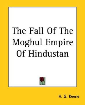 portada the fall of the moghul empire of hindustan (en Inglés)