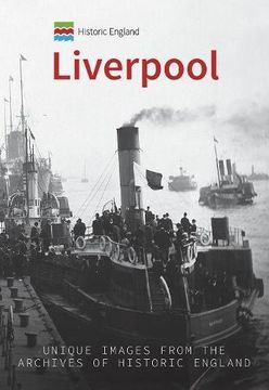 portada Historic England: Liverpool: Unique Images from the Archives of Historic England