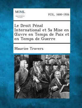 portada Le Droit Penal International Et Sa Mise En Uvre En Temps de Paix Et En Temps de Guerre (en Francés)