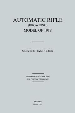 portada automatic rifle browning, model of 1918: service handbook (revised march, 1921) (en Inglés)