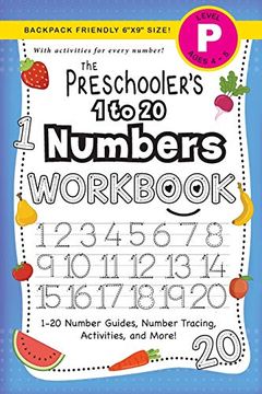 portada The Preschooler's 1 to 20 Numbers Workbook: (Ages 4-5) 1-20 Number Guides, Number Tracing, Activities, and More! (Backpack Friendly 6"X9" Size) (The Preschooler's Workbook) (en Inglés)