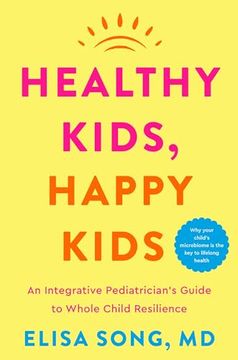 portada Healthy Kids, Happy Kids: An Integrative Pediatrician's Guide to Whole Child Resilience (in English)