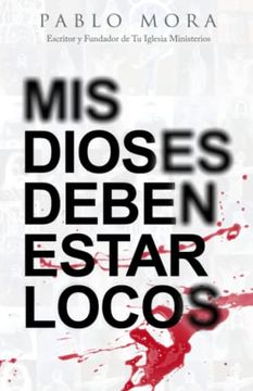 portada Mis Dioses Deben Estar Locos (in Spanish)