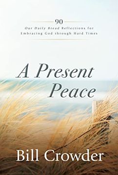 portada A Present Peace: 90 our Daily Bread Reflections for Embracing God's Truth Through Hard Times (in English)