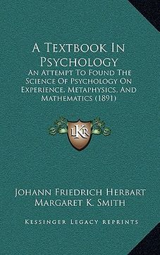 portada a textbook in psychology: an attempt to found the science of psychology on experience, metaphysics, and mathematics (1891)
