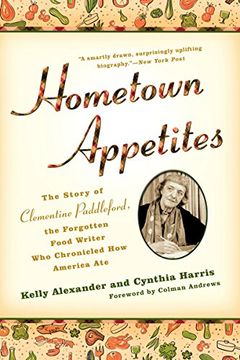 portada Hometown Appetites: The Story of Clementine Paddleford, the Forgotten Food Writer who Chronicled how America ate (en Inglés)