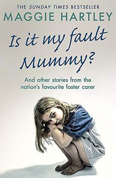 portada Is it my Fault Mummy? And Other True Stories From the Nation'S Favourite Foster Carer (en Inglés)