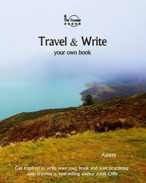 portada Travel & Write Your Own Book - Azores: Get inspired to write your own book and start practicing with traveler & best-selling author Amit Offir: Volume 21