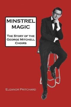 portada Minstrel Magic: The Story of the George Mitchell Choirs (en Inglés)