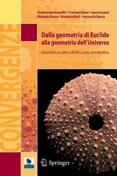 portada Dalla Geometria Di Euclide Alla Geometria Dell'universo: Geometria Su Sfera, Cilindro, Cono, Pseudosfera (in Italian)