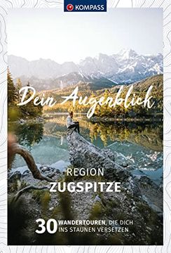 portada Kompass Dein Augenblick Region Zugspitze 30 Wandertouren, die Dich ins Staunen Versetzen (en Alemán)