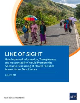 portada Line of Sight: How Improved Information, Transparency, and Accountability Would Promote the Adequate Resourcing of Health Facilities (en Inglés)