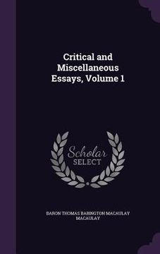 portada Critical and Miscellaneous Essays, Volume 1