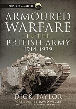 portada Armoured Warfare in the British Army, 1914-1939 (Find, fix and Strike) (in English)