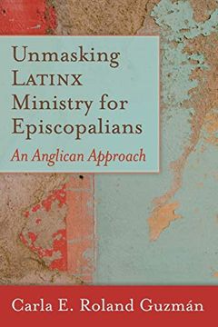 portada Unmasking Latinx Ministry for Episcopalians: An Anglican Approach 