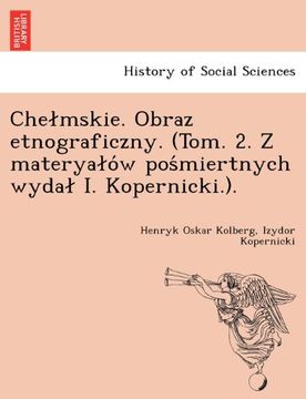 portada Chełmskie. Obraz etnograficzny. (Tom. 2. Z materyałów pośmiertnych wydał I. Kopernicki.).