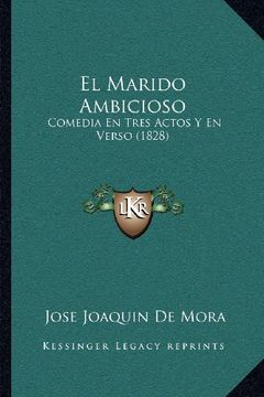 portada El Marido Ambicioso: Comedia en Tres Actos y en Verso (1828)