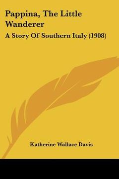portada pappina, the little wanderer: a story of southern italy (1908) (en Inglés)