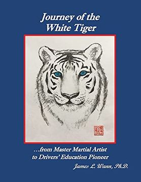 portada Journey of the White Tiger: From Master Martial Artist to Drivers'Education Pioneer (en Inglés)