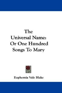 portada the universal name: or one hundred songs to mary