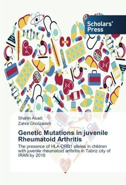 portada Genetic Mutations in juvenile Rheumatoid Arthritis: The presence of HLA-DRB1 alleles in children with juvenile rheumatoid arthritis in Tabriz city of IRAN by 2016