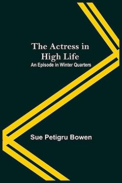 portada The Actress in High Life; An Episode in Winter Quarters (in English)