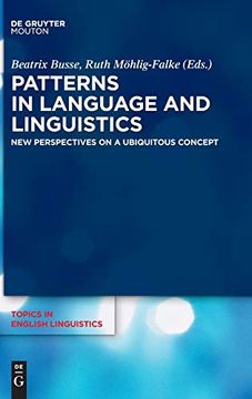 portada Patterns in Language and Linguistics: New Perspectives on a Ubiquitous Concept (Topics in English Linguistics [Tiel]) 