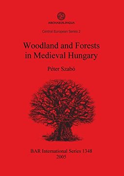 portada Woodland and Forests in Medieval Hungary (BAR International Series)