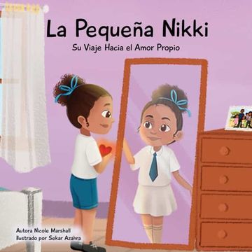 portada La Pequeña Nikki Su Viaje Hacia el Amor Propio: Un libro para niños sobre el amor propio, la autoestima y el crecimiento