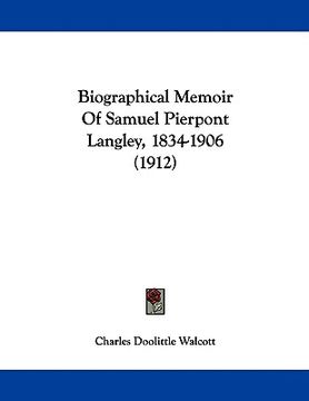 portada biographical memoir of samuel pierpont langley, 1834-1906 (1912) (en Inglés)